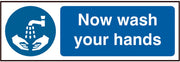 Now wash your hands (SAV) 30x10cm Safety Sign