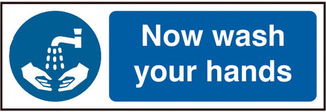 Now wash your hands (SAV) 30x10cm Safety Sign